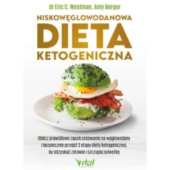 Dieta Ketogeniczna Niskowęglowodanowa – dr. Eric C. Westman, Amy Berger